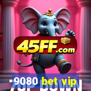 9080 bet vip